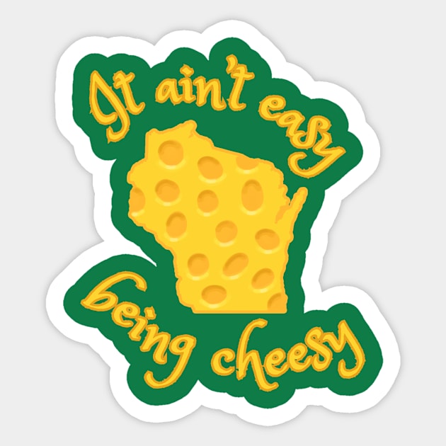 It Ain't Easy Being Cheesy Wisconsin Sticker by Rosie's Rings and Things